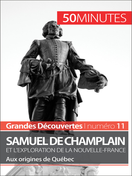 Title details for Samuel de Champlain et l'exploration de la Nouvelle-France (Grandes découvertes) by Aurélie Detavernier - Available